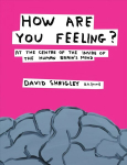 How Are You Feeling?: At the Centre of the Inside of The Human Brain's Mind Main