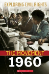Exploring Civil Rights: The Movement: 1960 (Library Edition) Library ed.
