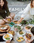 Family: New Vegetarian Comfort Food to Nourish Every Day: New Vegetarian Comfort Food to Nourish Every Day