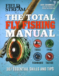 Total Fly Fishing Manual: 307 Essential Skills and Tips