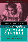 Guide to Creating Student-Staffed Writing Centers, Grades 6-12, Revised Edition New edition