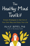 Healthy Mind Toolkit: Quit Sabotaging Your Success and Become Your Best Self