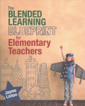 The Blended Learning Blueprint for Elementary Teachers