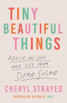 Tiny Beautiful Things: A Reese Witherspoon Book Club Pick Main