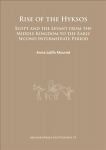 Rise of the Hyksos: Egypt and the Levant from the Middle Kingdom to the Early Second Intermediate Period