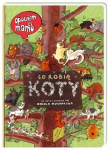 A&scaron; jums pasakysiu, mama, ką katės daro