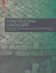 Constructing Landscape: Materials, Techniques, Structural Components 3rd ed.