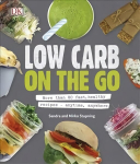 Low Carb On The Go: More Than 80 Fast, Healthy Recipes - Anytime, Anywhere