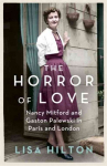 Horror of Love: Nancy Mitford and Gaston Palewski in Paris and London