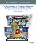 Architecture of Computer Hardware, Systems Software, and Networking: An Information Technology Approach 6th edition