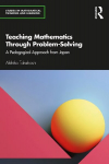 Teaching Mathematics Through Problem-Solving: A Pedagogical Approach from Japan
