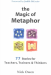 Magic of Metaphor: 77 Stories for Teachers, Trainers and Therapists