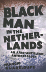 Black Man in the Netherlands: An Afro-Antillean Anthropology