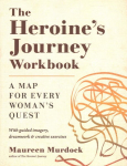 Heroine's Journey Workbook: A Map for Every Woman's Quest