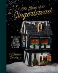 Book Of Gingerbread: 50 Spiced Bakes, Houses, Cookies, Desserts and More