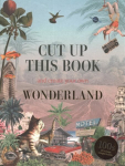 Cut Up This Book and Create Your Own Wonderland