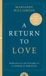 Return to Love: Reflections on the Principles of a Course in Miracles Thorsons Classics edition
