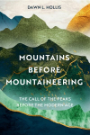 Mountains before Mountaineering: The Call of the Peaks before the Modern Age