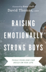 Raising Emotionally Strong Boys Tools Your Son Can Build On for Life