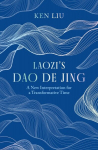 Laozis Dao De Jing: A New Interpretation for a Transformative Time by Laozi, Laozis Dao De Jing: A New Interpretation for a Transformative Time by Laozi