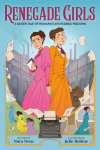 Renegade Girls (A Graphic Novel): A Queer Tale of Romance and Rabble-Rousing, Renegade Girls (A Graphic Novel): A Queer Tale of Romance and Rabble-Rousing