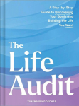 The Life Audit: A Step-by-Step Guide to Discovering Your Goals and Building the Life You Want, The Life Audit: A Step-by-Step Guide to Discovering Your Goals and Building the Life You Want