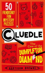 Cluedle - The Case of the Dumpleton Diamond: 50 Fiendishly Fun Mystery Puzzles for the Whole Family - Number 1 Bestseller, Cluedle - The Case of the Dumpleton Diamond: 50 Fiendishly Fun Mystery Puzzles  for the Whole Family - Number 1 Bestseller
