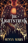 The Lightstruck: The action-packed, gripping sequel to The Darkening, The Lightstruck: The action-packed, gripping sequel to The Darkening