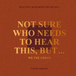 Not Sure Who Needs to Hear This, But...: WE THE URBAN: Beautiful Reminders for the Soul, Not Sure Who Needs to Hear This, But...: WE THE URBAN: Beautiful Reminders for the Soul