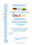 W&ouml;rterbuch Deutsch - Litauisch - Englisch Niveau A1: Lernwortschatz A1 Lektion 1 Guten Tag Sprachkurs Deutsch zum erfolgreichen Selbstlernen f&uuml;r TeilnehmerInnen aus Litauen, W&ouml;rterbuch Deutsch - Litauisch - Englisch Niveau A1: Lernwortschatz A1 Lekti ...