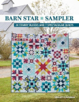 Barn Star Sampler: 20 Starry Blocks and 7 Spectacular Quilts, Barn Star Sampler: 20 Starry Blocks and 7 Spectacular Quilts