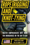 U.S. Armys Guide to Rope, Knot Tying, and Rigging: FM 5-125, U.S. Armys Guide to Rope, Knot Tying, and Rigging: FM 5-125