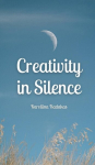 Creativity in Silence, Creativity in Silence