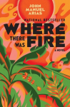 Where There Was Fire, Where There Was Fire