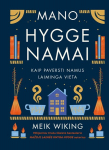 Mano HYGGE namai. Kaip paversti namus laiminga vieta, , Mano HYGGE namai. Kaip paversti namus laiminga vieta
