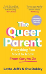 The Queer Parent: Everything You Need to Know From Gay to Ze, The Queer Parent: Everything You Need to Know From Gay to Ze