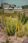 Natura Urbana: Ecological Constellations in Urban Space, Natura Urbana: Ecological Constellations in Urban Space