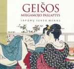 Gei&scaron;os miegamojo paslaptys. Japonų sekso menas