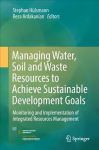 Managing Water, Soil and Waste Resources to Achieve Sustainable Development Goals: Monitoring and Implementation of Integrated Resources Management 1st ed. 2018