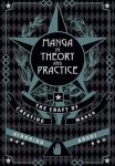 Manga in theory and practice: the craft of creating manga