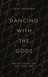 Dancing with the Gods: Reflections on Life and Art Main