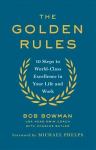 Golden rules: 10 steps to world-class excellence in your life and work