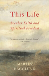 This life: secular faith and spiritual freedom