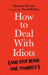 How to Deal With Idiots: and stop being one yourself Main