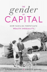Gender of Capital: How Families Perpetuate Wealth Inequality
