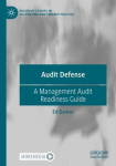 Audit Defense: A Management Audit Readiness Guide 1st ed. 2022