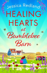 Healing Hearts at Bumblebee Barn: A BRAND NEW feel-good standalone novel from Jessica Redland, author of the Hedgehog Hollow series, for 2023