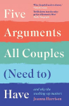 Five Arguments All Couples (Need To) Have: And Why the Washing-Up Matters Main