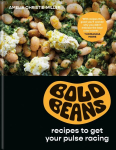 Bold Beans: Beautiful, Brilliant and Exciting Recipes