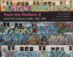 From the Platform 2: More Nyc Subway Graffiti, 1983-1989: More NYC Subway Graffiti, 1983a1989